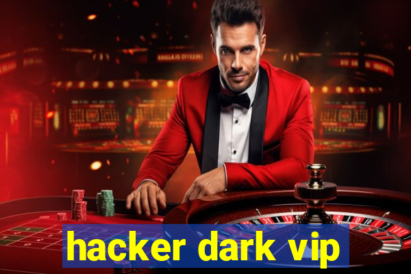 hacker dark vip